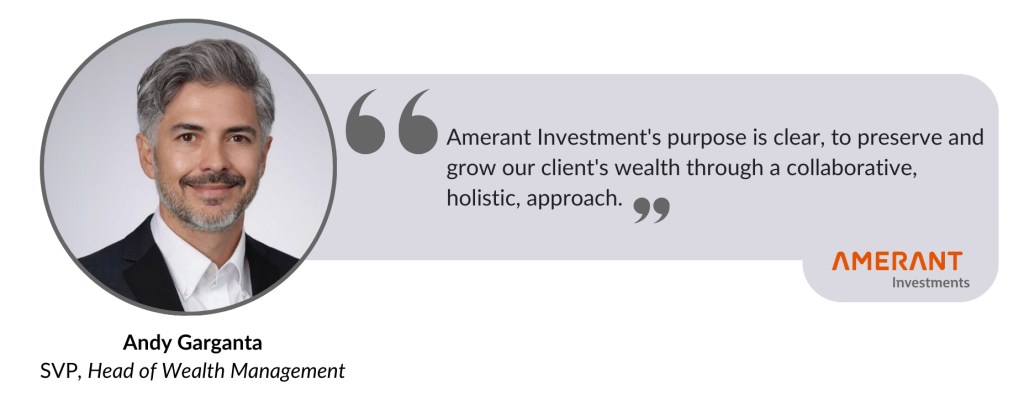 andy garganta's quote about amerant investments approach to customers